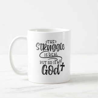 The Struggle Is Real Christian Quote Mug