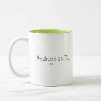 The Struggle is Real Coffee Mug