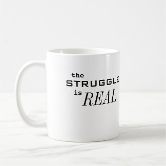 the Struggle is REAL Coffee Mug