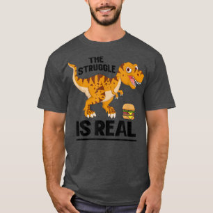The Struggle Is Real Dino Tre Hamburger Art Cool C T-Shirt