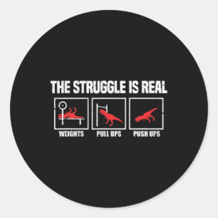 The Struggle Is Real Dinosaur Gym Workout Bodybuil Classic Round Sticker