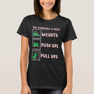 The Struggle Is Real Dinosaur T-rex Fit Weightlift T-Shirt