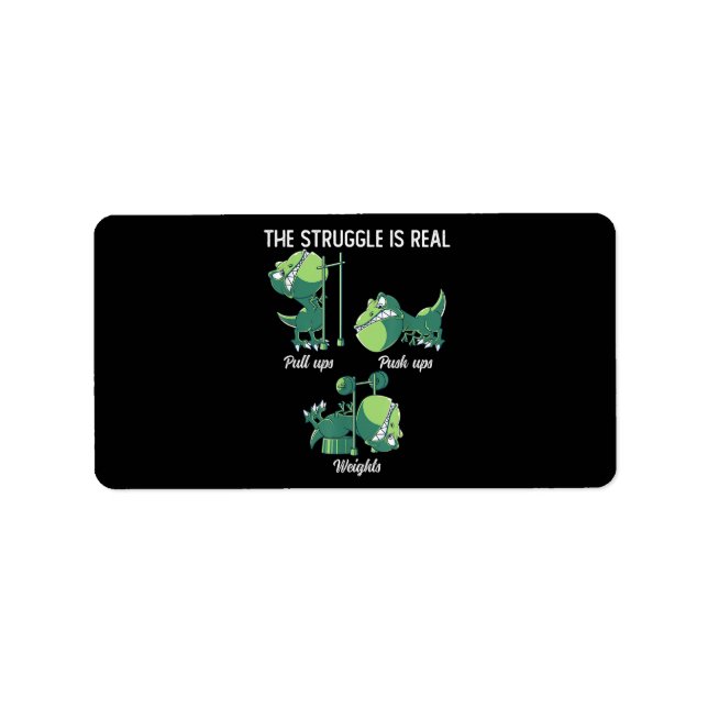 The Struggle is Real Funny Dinosaur T-Rex Gym Label (Front)