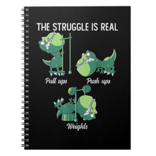The Struggle is Real Funny Dinosaur T-Rex Gym Notebook