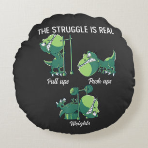 The Struggle is Real Funny Dinosaur T-Rex Gym Round Cushion