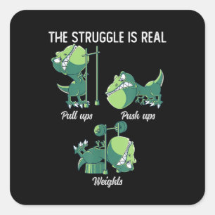 The Struggle is Real Funny Dinosaur T-Rex Gym Square Sticker