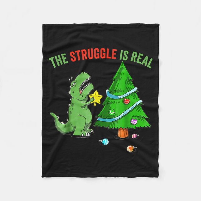 The Struggle Is Real Funny Dinosaur Trex Christmas Fleece Blanket (Front)