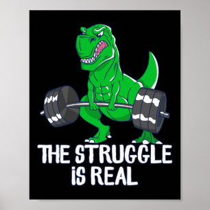 The Struggle Is Real Funny T-rex Gym Workout  Poster