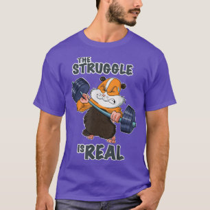 The Struggle Is Real Guinea Pig I Fitness Gym Weig T-Shirt