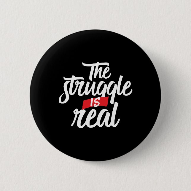 The Struggle Is Real Hard Work and Hustle 6 Cm Round Badge (Front)