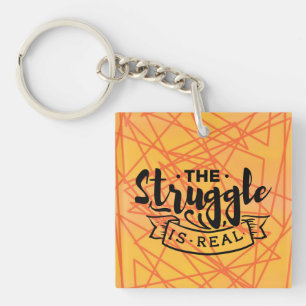 The Struggle Is Real Key Ring