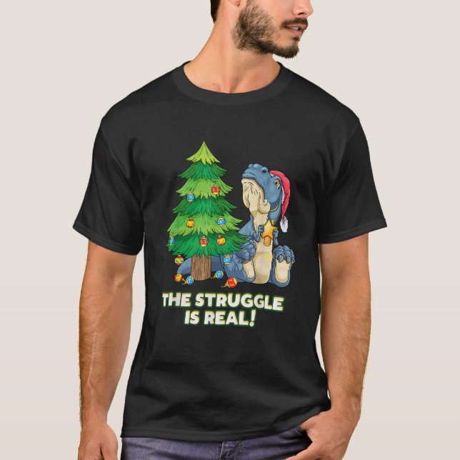 The struggle is real T Rex Christmas tree Santa sw T-Shirt (Front)