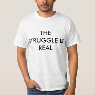 The Struggle Is Real Tee