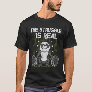 The Struggle Is Real Weightlifting Panda Bear Fitn T-Shirt