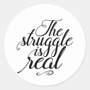 The Struggle Is Real Work Hard for Success Classic Round Sticker