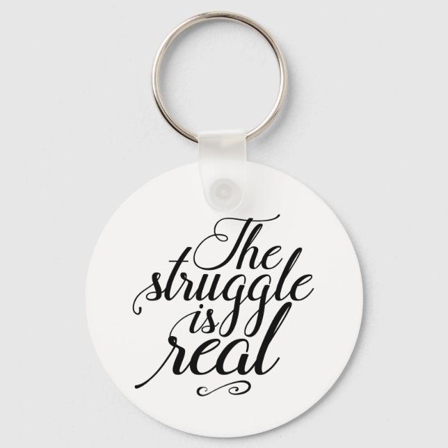 The Struggle Is Real Work Hard for Success Key Ring (Front)
