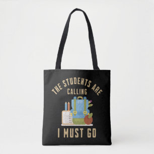 The students are calling I must go Tote Bag