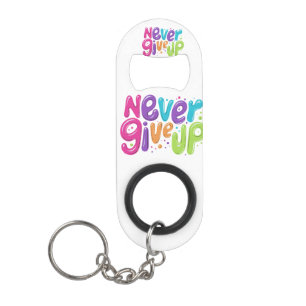 The Style Mini Bottle Opener: Never Give Up