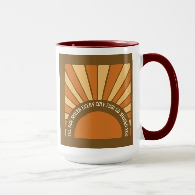 The Sun Shines Every Day And So Should You 11/ Mug (Right)