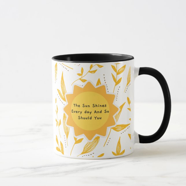 The Sun Shines Every Day And So Should You 8 Mug (Right)