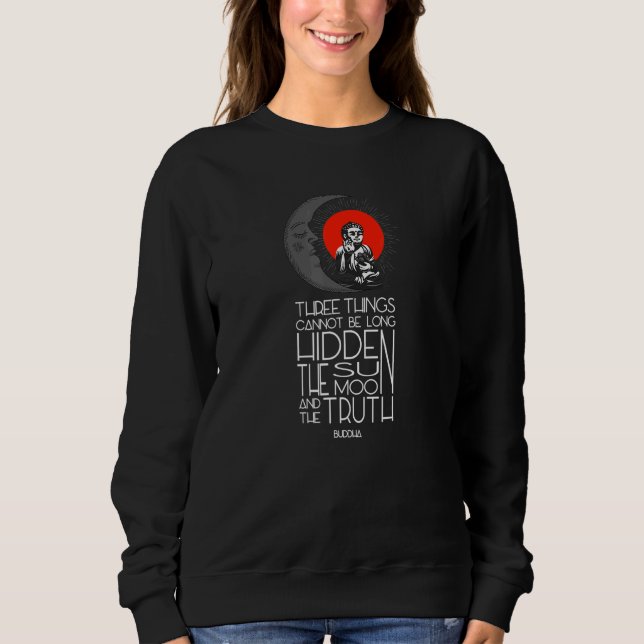 The Sun The Moon And The Truth  Buddha Sweatshirt (Front)