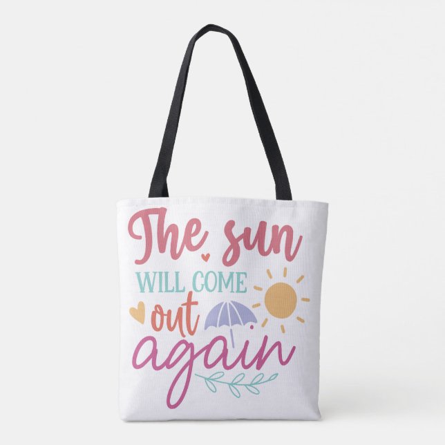 The Sun Will Come Out Again – Inspirational Quote  Tote Bag (Back)