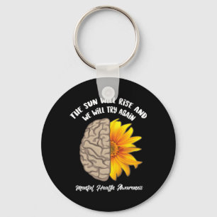 The Sun Will Rise And Try Mental Health Gift Key Ring