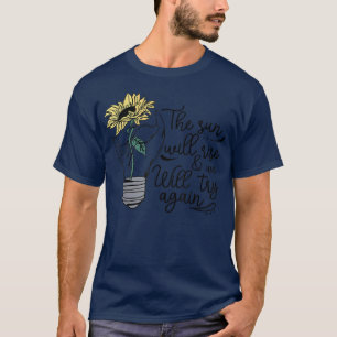 The Sun Will Rise And We Try Again Sunflower Menta T-Shirt