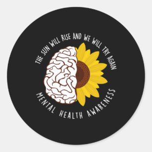 The Sun Will Rise And We Will Try Again Mental Hea Classic Round Sticker