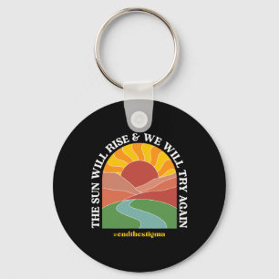 The Sun Will Rise And We Will Try Again Mental Hea Key Ring