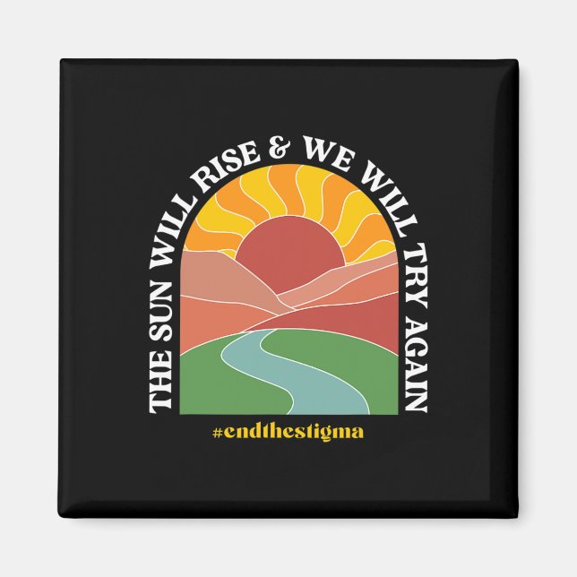 The Sun Will Rise And We Will Try Again Mental Hea Magnet (Front)