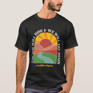 The Sun Will Rise And We Will Try Again Mental Hea T-Shirt