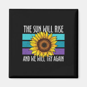 The Sun Will Rise Sunflower Suicide Prevention  Magnet