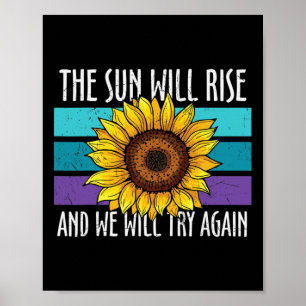 The Sun Will Rise Sunflower Suicide Prevention Poster