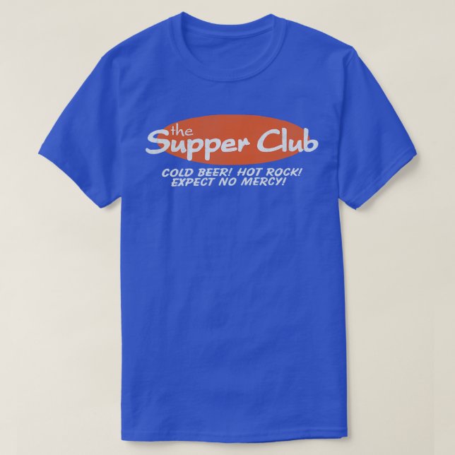 The Supper Club Cold Beer Hot Rock Expect No Mercy T-Shirt (Design Front)