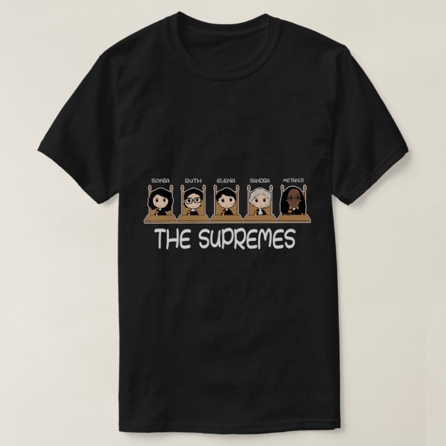 THE SUPREMES Ketanji Brown Jackson RBG Sotomayor c T-Shirt (Design Front)