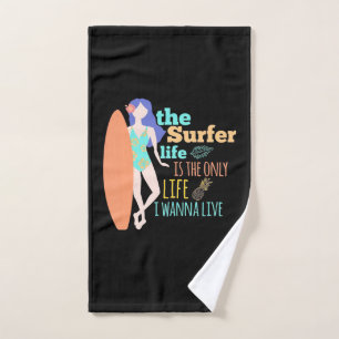 The Surfer Life Is The Only Life Hand Towel