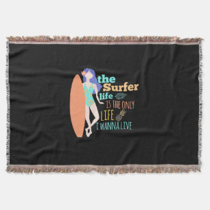 The Surfer Life Is The Only Life Throw Blanket