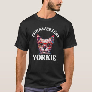 The Sweetest Yorkie Yorkshire Terrier Humor T-Shirt