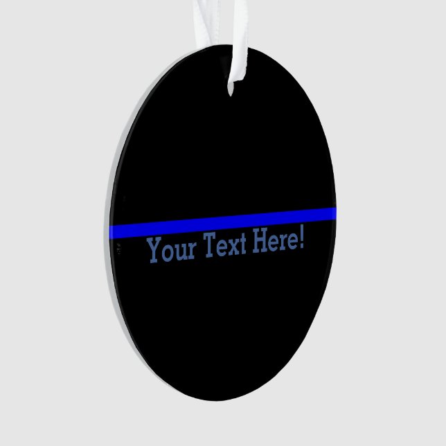 The Symbolic Thin Blue Line Your Text on Black Ornament (Front)