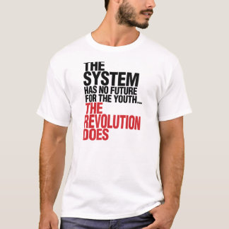 THE SYSTEM HAS NO FUTURE FOR THE YOUTH T-Shirt
