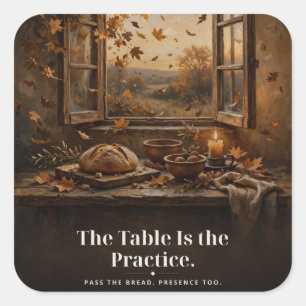 "The Table Is the Practice" Thanksgiving Tee Square Sticker