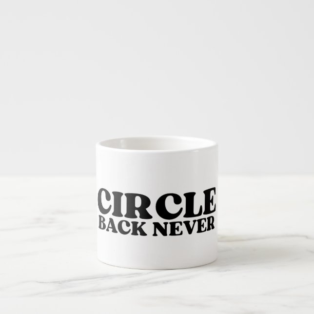 The Tactical Reset | Circle Back Never Espresso  Cup (Front)