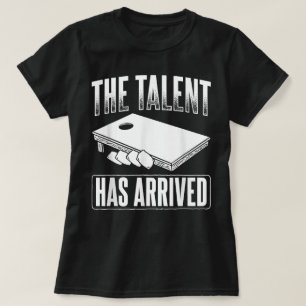 The Talent Has Arrived Bag Bean Cornhole T-Shirt