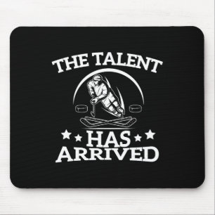 The Talent Has Arrived Funny Ice Hockey Player Men Mouse Pad