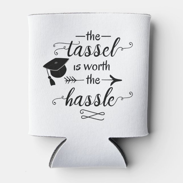 The tassel is worth the hassle can cooler (Front)
