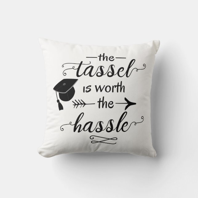 The tassel is worth the hassle cushion (Front)
