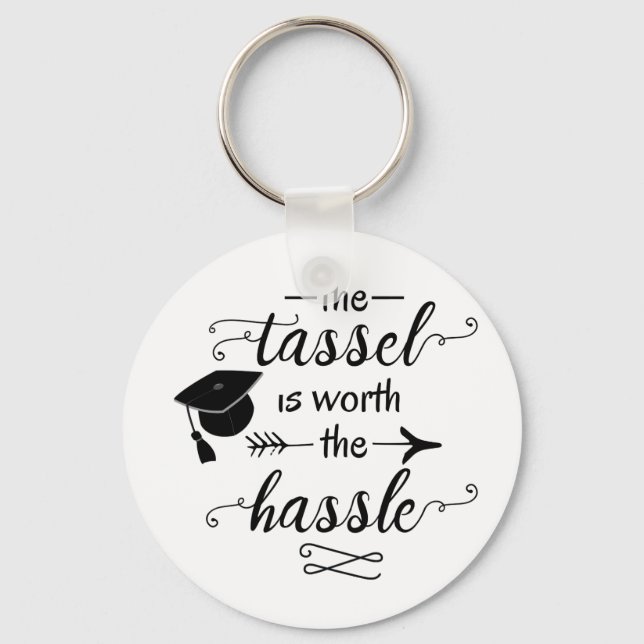 The tassel is worth the hassle key ring (Front)