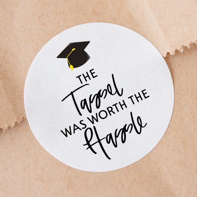 The Tassel Was Worth The Hassle Graduation Party Classic Round Sticker (Creator Uploaded)