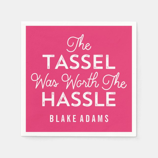 The Tassel Was Worth The Hassle Graduation | Pink Napkin (Front)